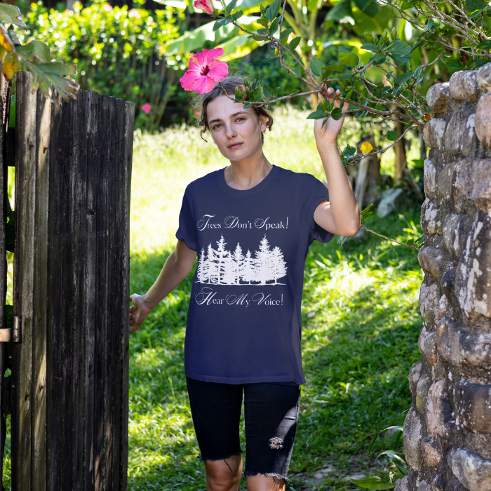 Trees Don't Speak Hear My Voice Unisex T-Shirt