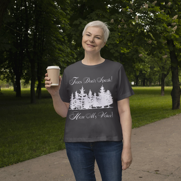 Trees Don't Speak Hear My Voice Unisex T-Shirt