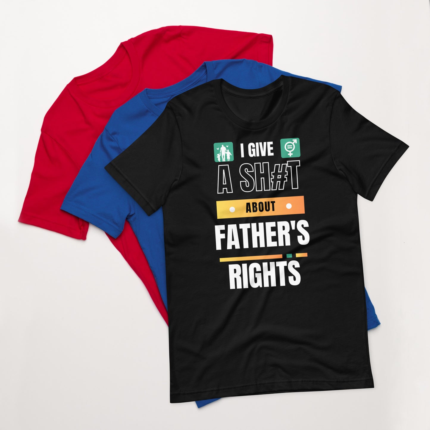 I Give A Shit About Father's Rights Unisex T-Shirt