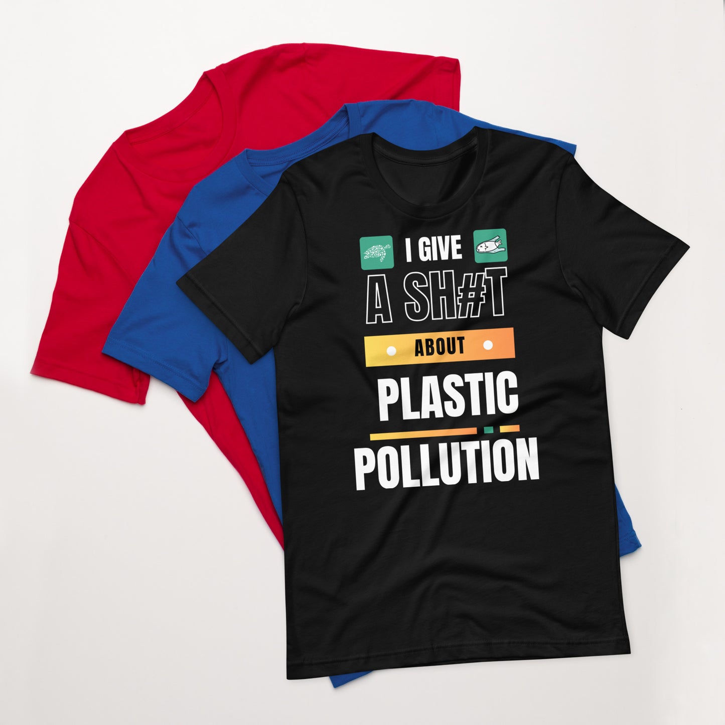 I Give A Shit About Plastic Pollution Unisex T-Shirt