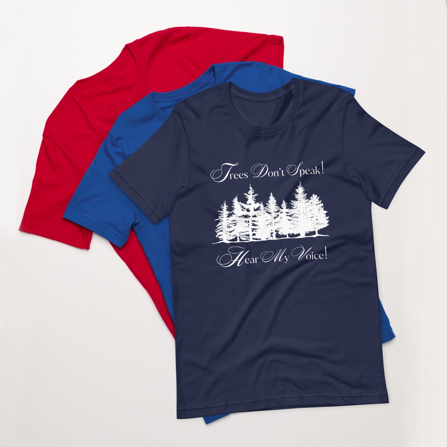 Trees Don't Speak Hear My Voice Unisex T-Shirt