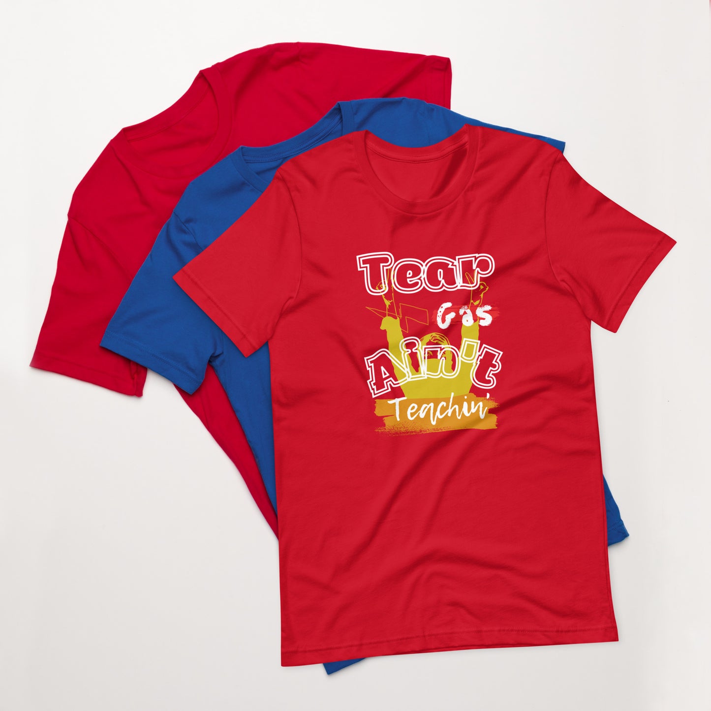 Tear Gas Ain't Teachin' Unisex T-Shirt