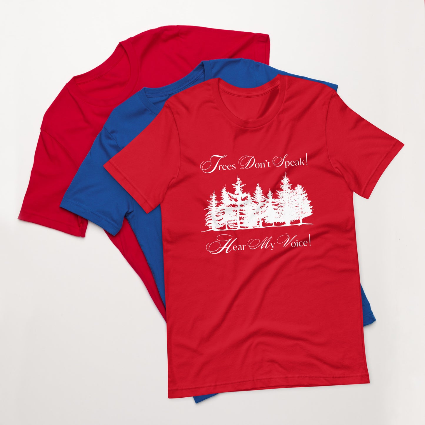 Trees Don't Speak Hear My Voice Unisex T-Shirt