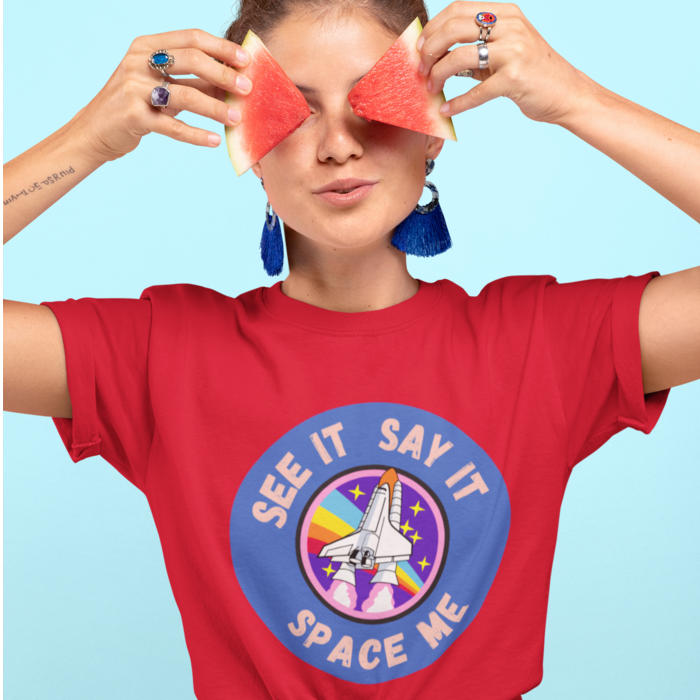 See It Say It Space Me Unisex T-Shirt