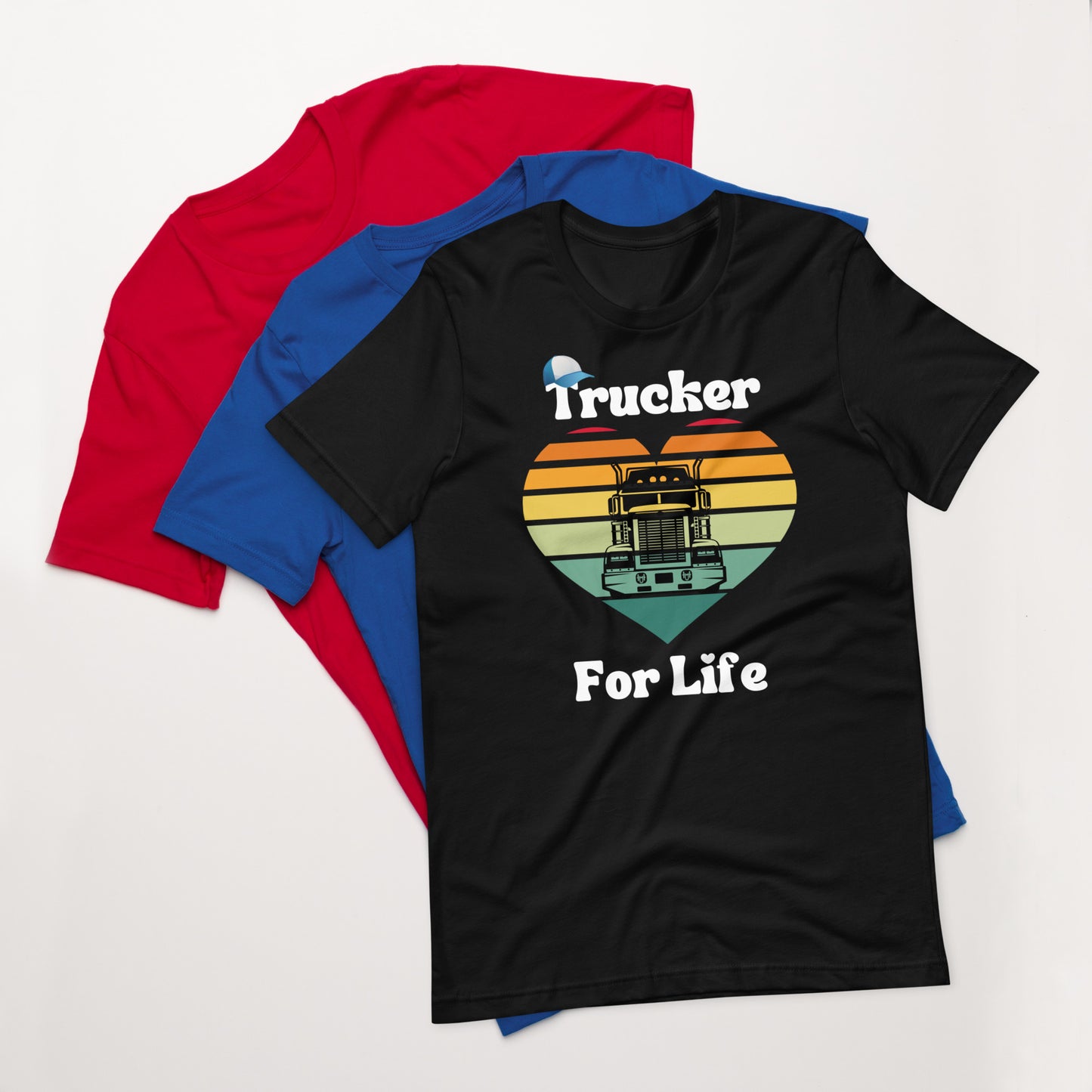 Trucker For Life Unisex T-Shirt