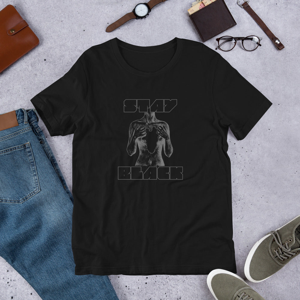 Stay Black (Body) Unisex T-Shirt