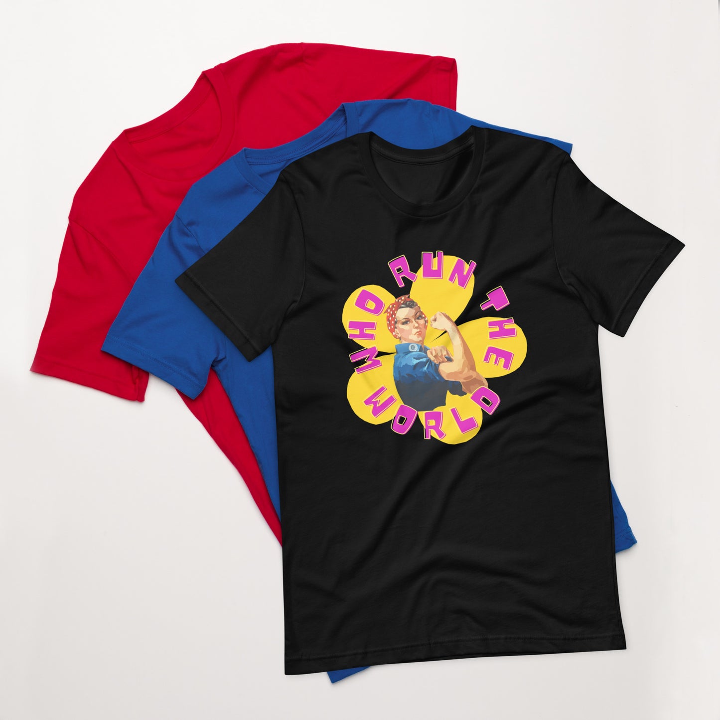 Who Run The World Unisex T-Shirt