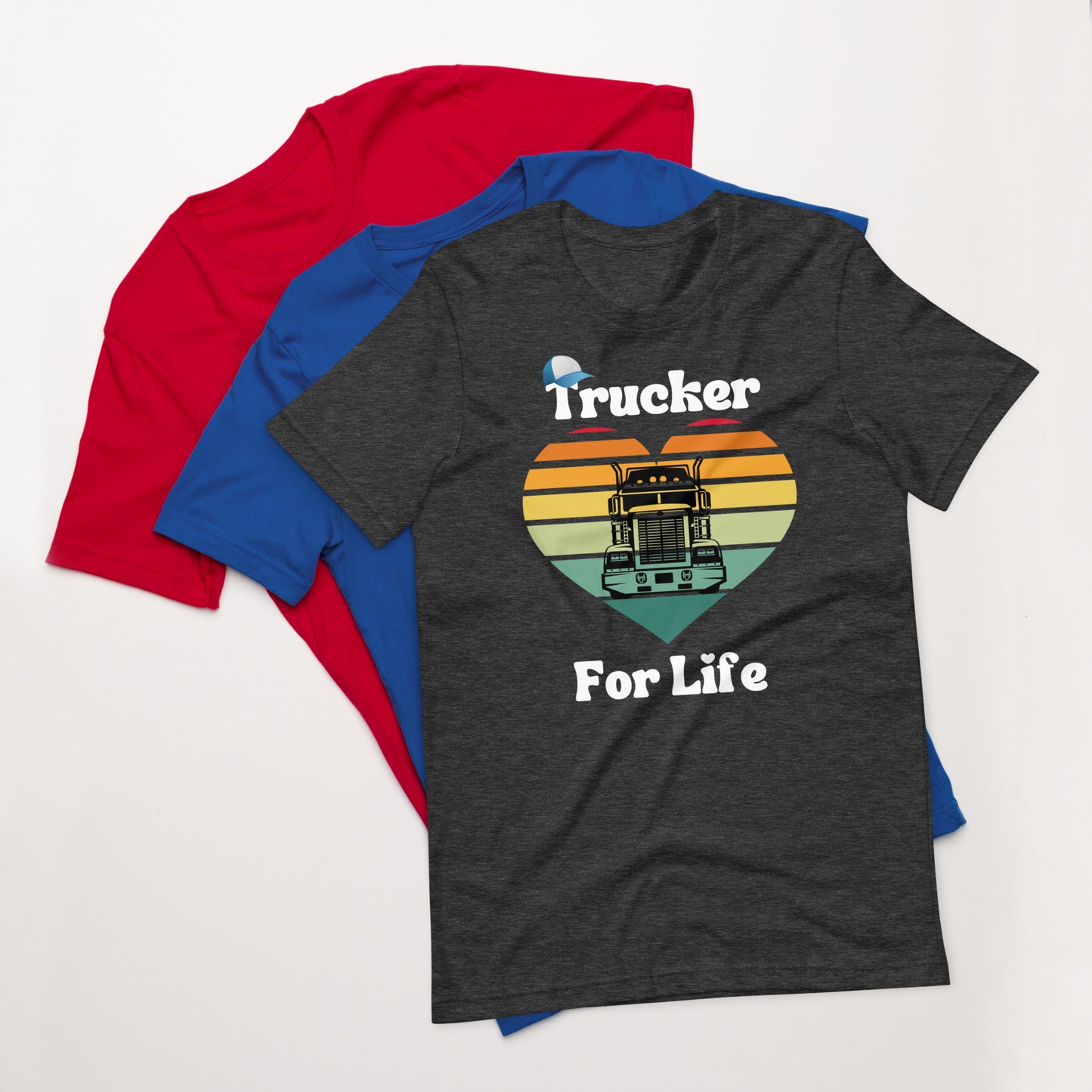 Trucker For Life Unisex T-Shirt