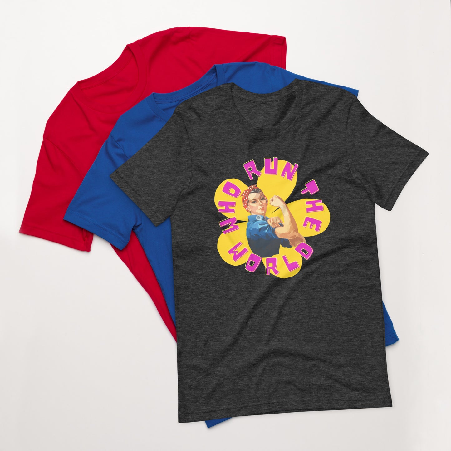Who Run The World Unisex T-Shirt