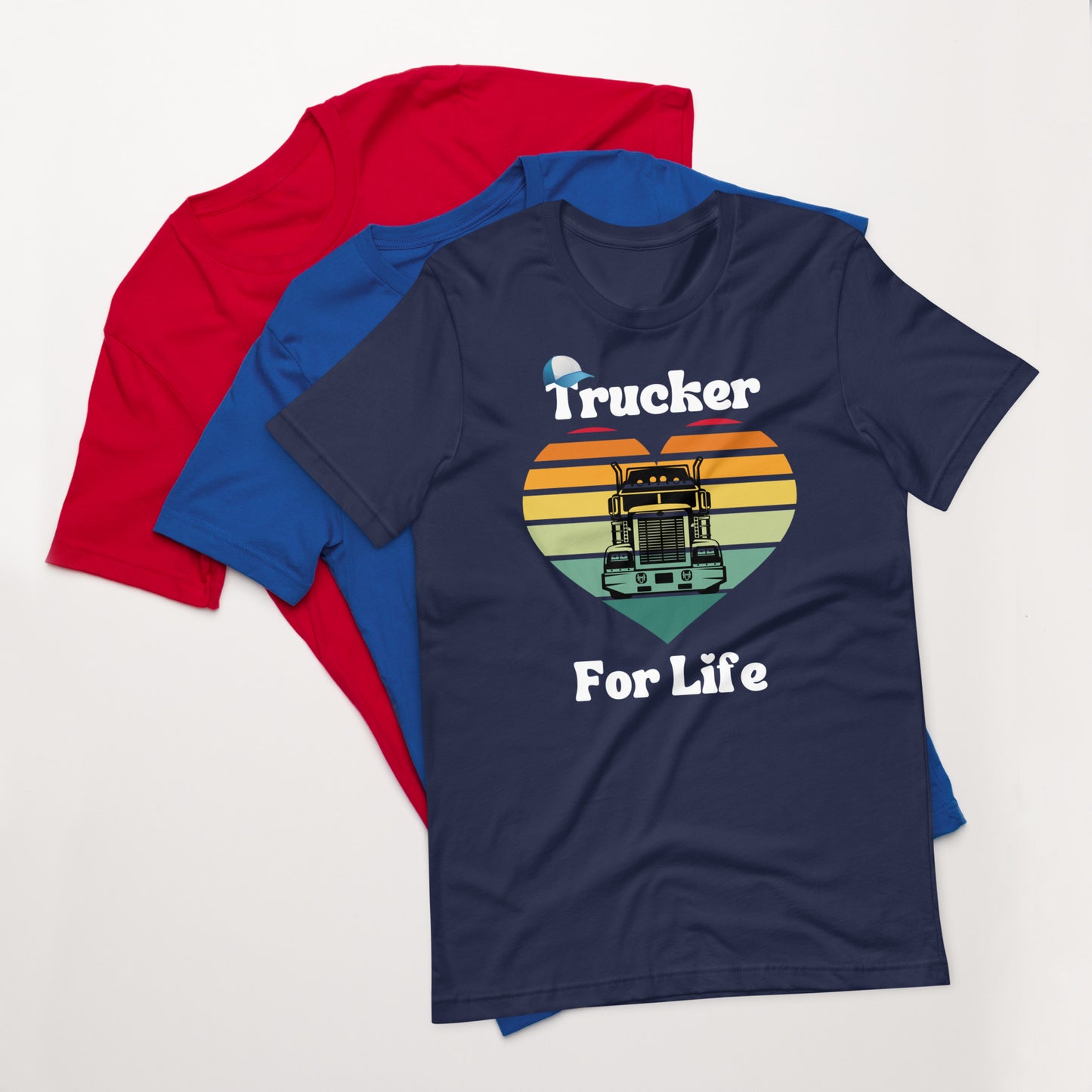Trucker For Life Unisex T-Shirt