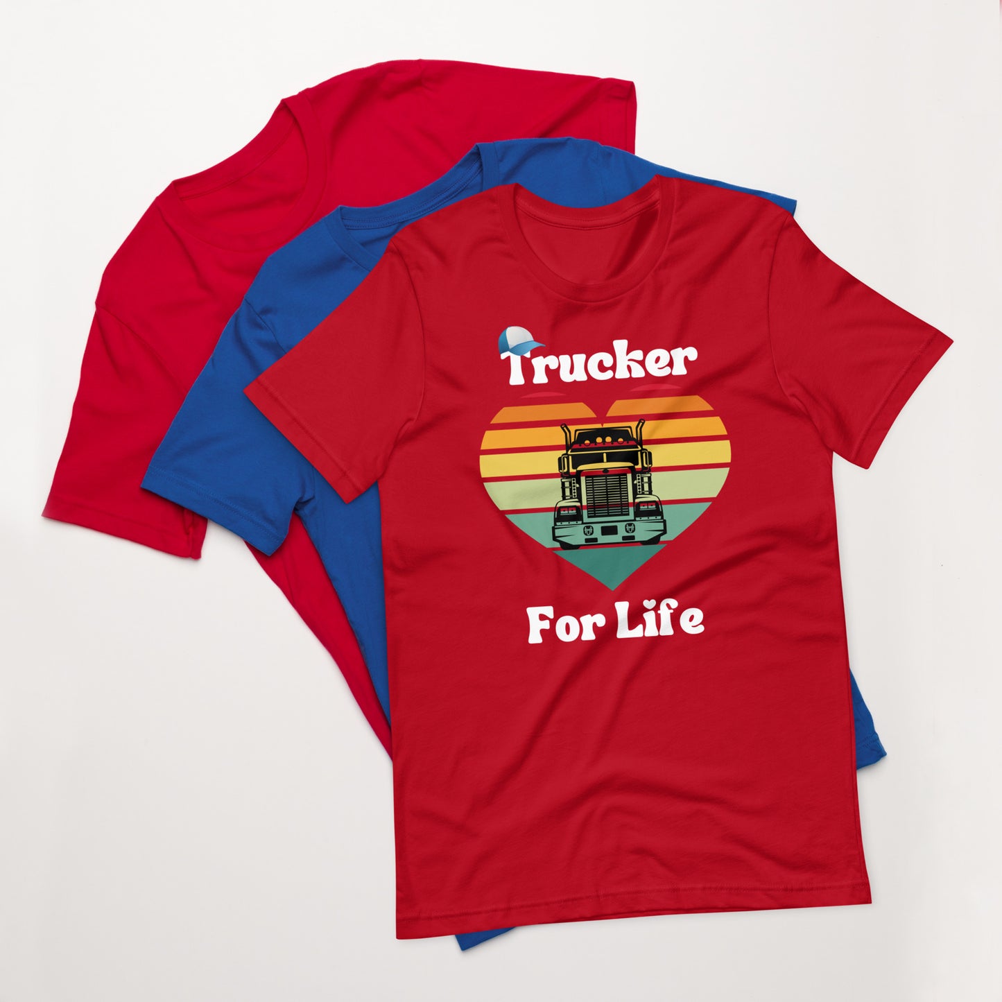 Trucker For Life Unisex T-Shirt