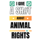 I Give A Shit About Animal Rights Unisex T-Shirt