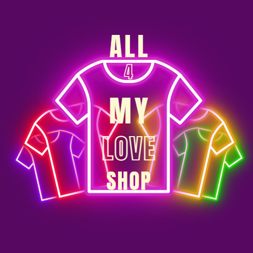 All 4 My Love Shop