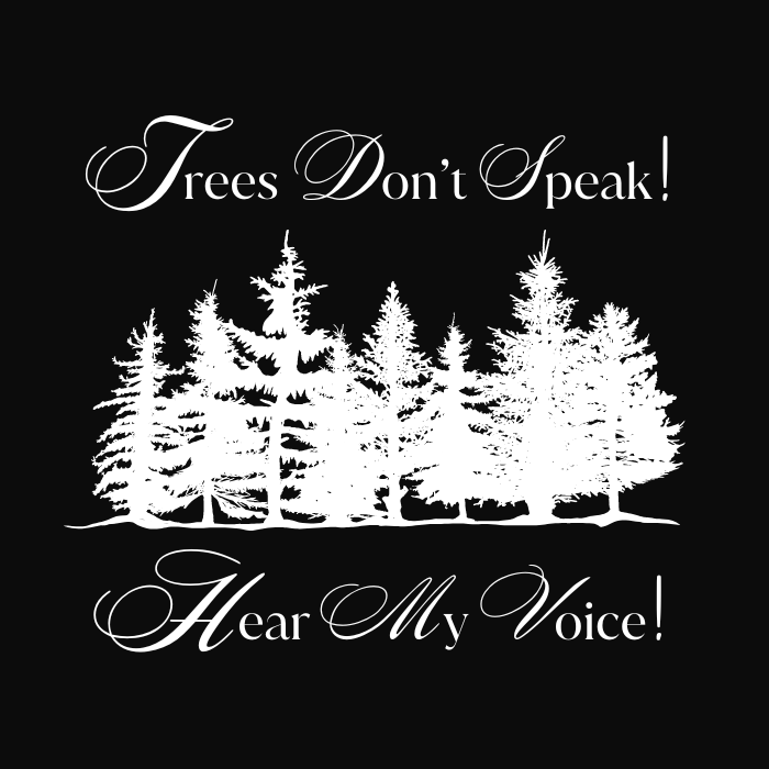 Trees Don't Speak Hear My Voice Unisex T-Shirt