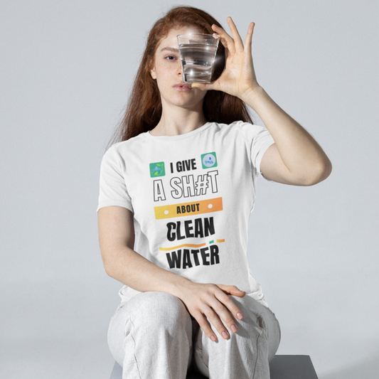 I Give A Shit About Clean Water Unisex T-Shirt