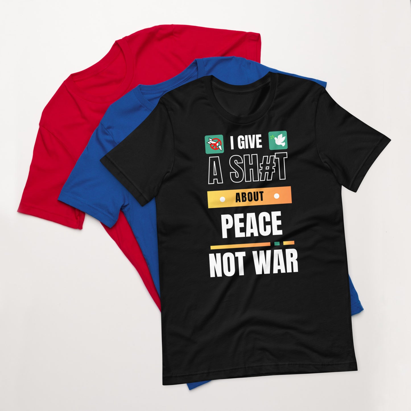 I Give A Shit About Peace Not War Unisex T-Shirt