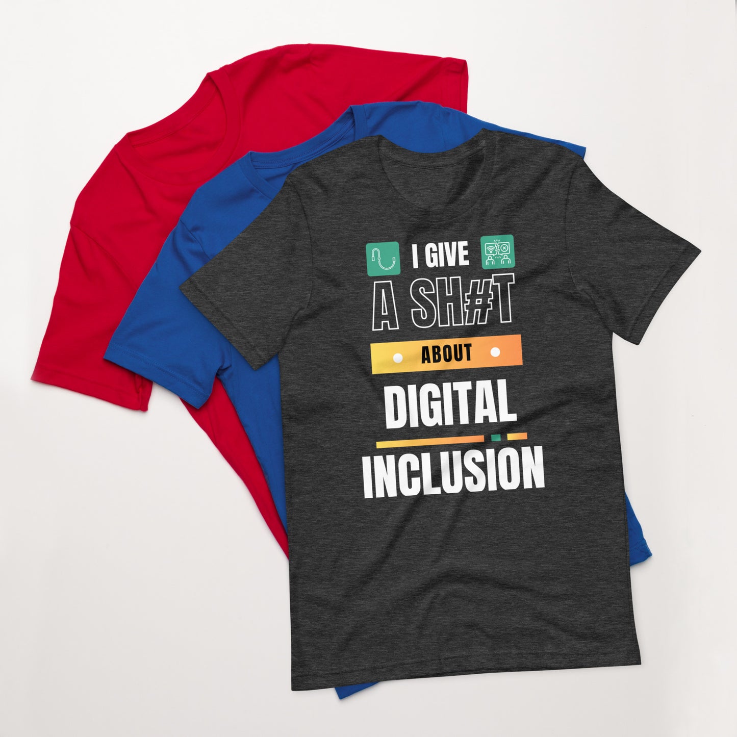 I Give A Shit About Digital Inclusion Unisex T-Shirt