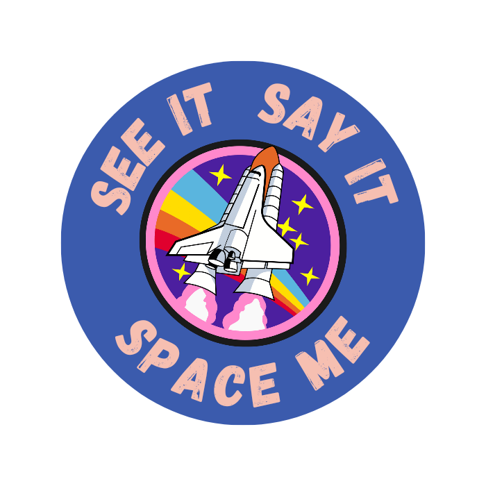 See It Say It Space Me Unisex T-Shirt