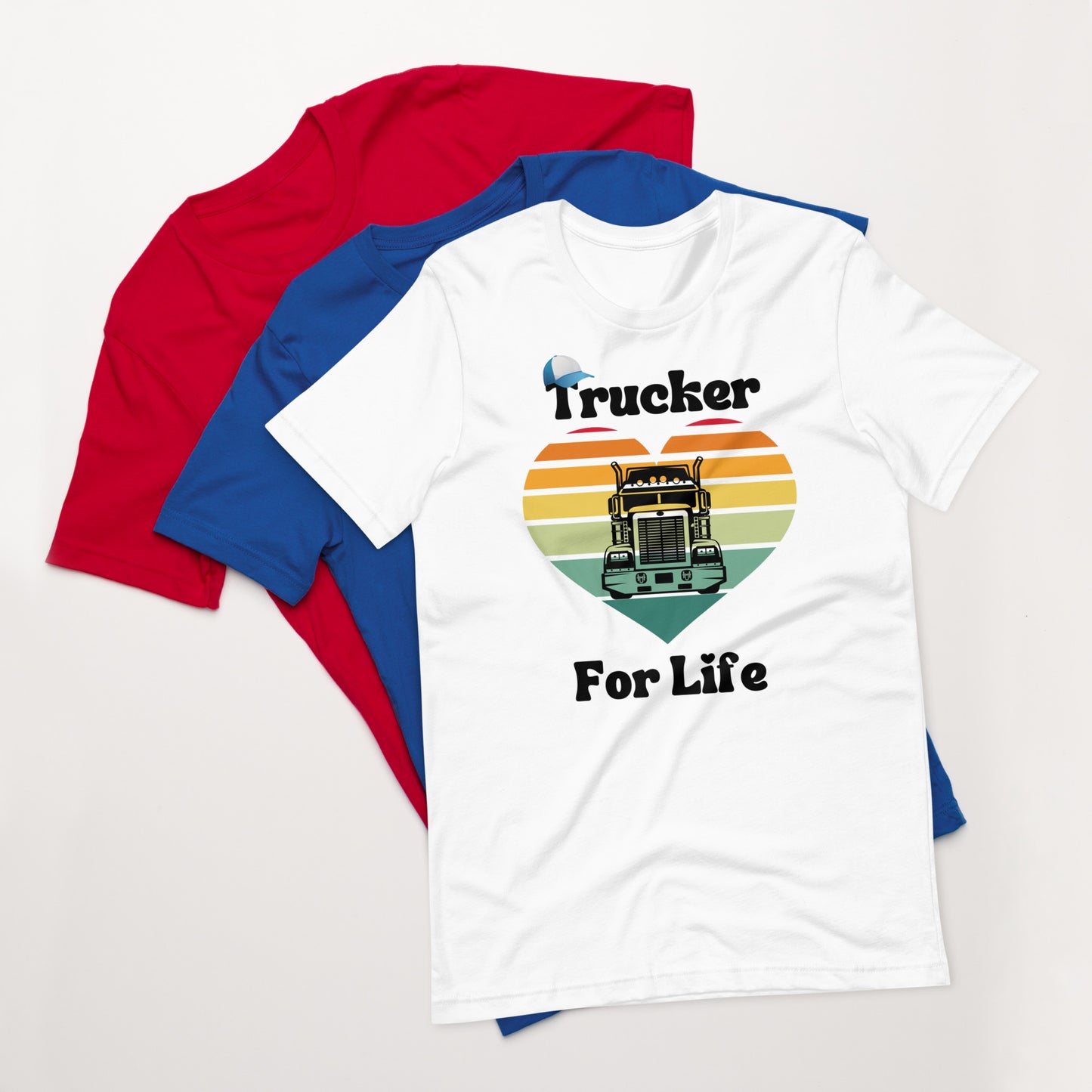 Trucker For Life Unisex T-Shirt